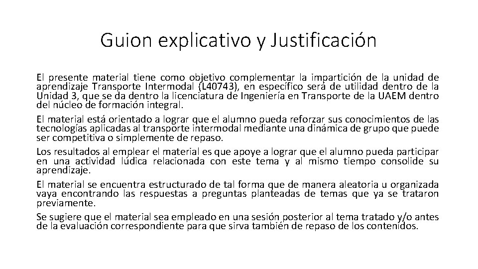 Guion explicativo y Justificación El presente material tiene como objetivo complementar la impartición de