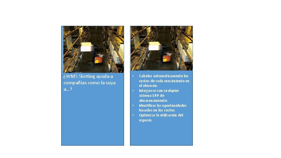 ¿WMS Slotting ayuda a compañías como la suya a…? • • Calcular automáticamente los