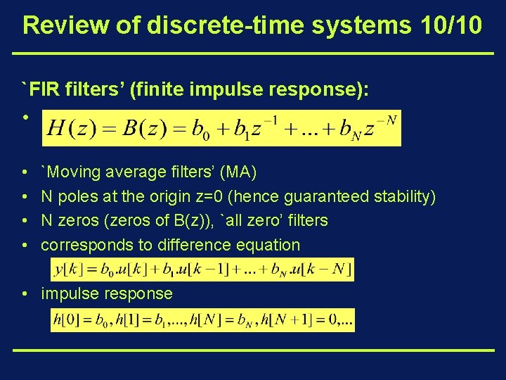 Review of discrete-time systems 10/10 `FIR filters’ (finite impulse response): • • • `Moving