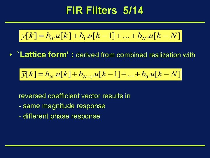 FIR Filters 5/14 • `Lattice form’ : derived from combined realization with reversed coefficient