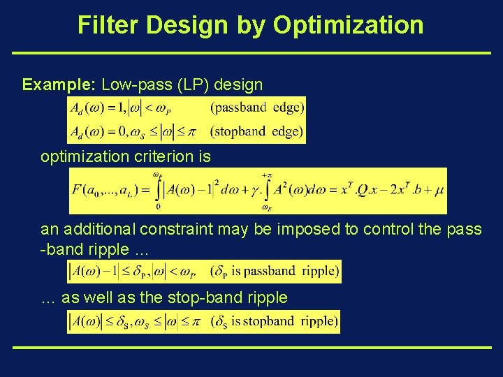 Filter Design by Optimization Example: Low-pass (LP) design optimization criterion is an additional constraint