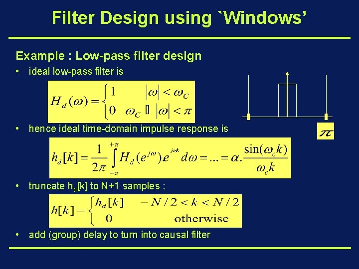 Filter Design using `Windows’ Example : Low-pass filter design • ideal low-pass filter is