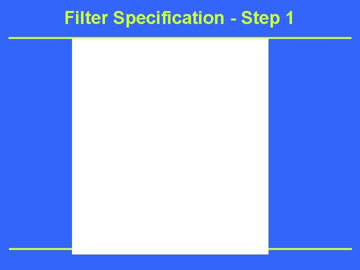 Filter Specification - Step 1 