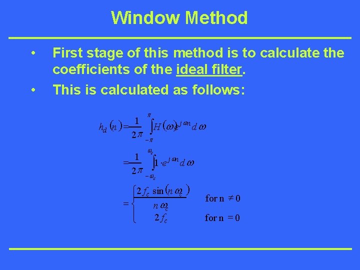 Window Method • • First stage of this method is to calculate the coefficients
