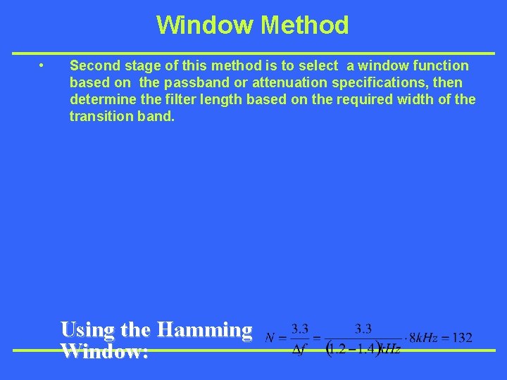 Window Method • Second stage of this method is to select a window function