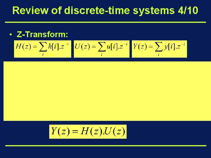 Review of discrete-time systems 4/10 • Z-Transform: 