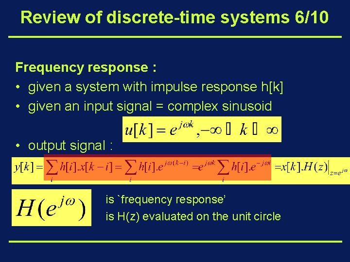 Review of discrete-time systems 6/10 Frequency response : • given a system with impulse