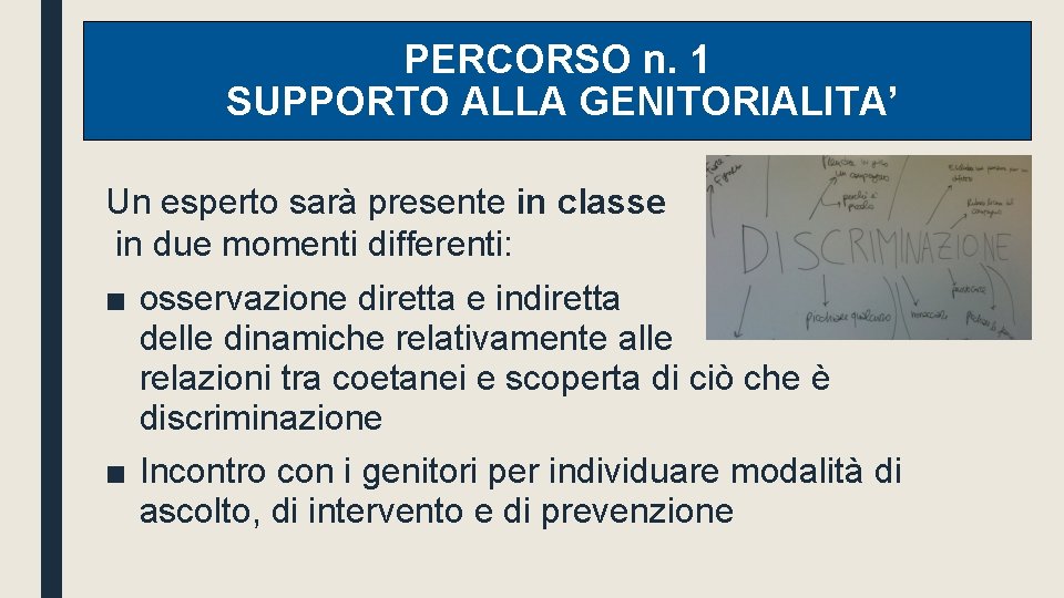 PERCORSO n. 1 SUPPORTO ALLA GENITORIALITA’ Un esperto sarà presente in classe in due