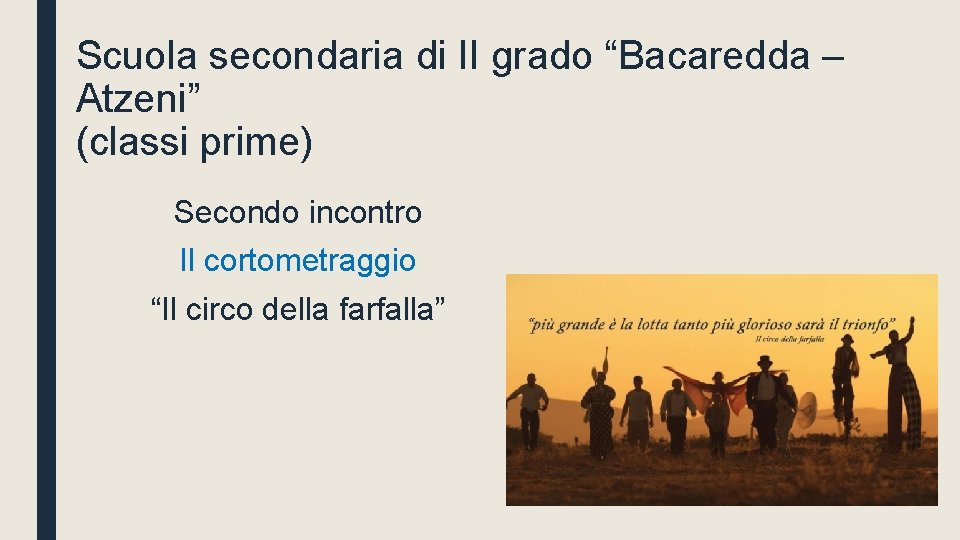 Scuola secondaria di II grado “Bacaredda – Atzeni” (classi prime) Secondo incontro Il cortometraggio