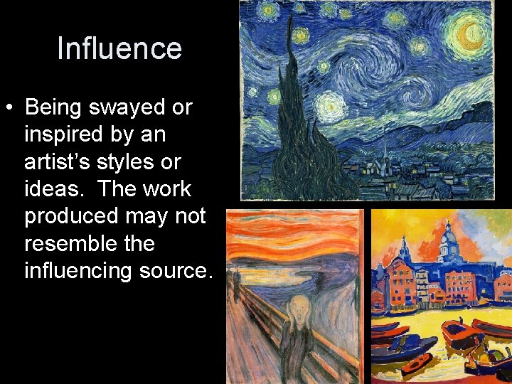 Influence • Being swayed or inspired by an artist’s styles or ideas. The work