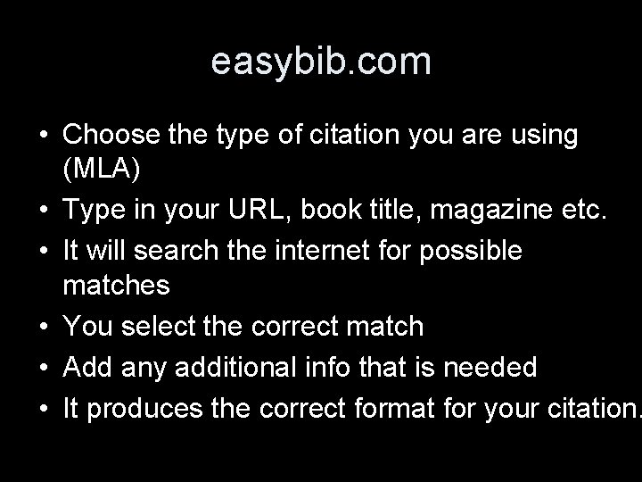 easybib. com • Choose the type of citation you are using (MLA) • Type