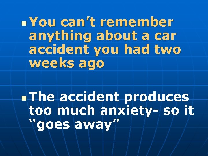 n n You can’t remember anything about a car accident you had two weeks