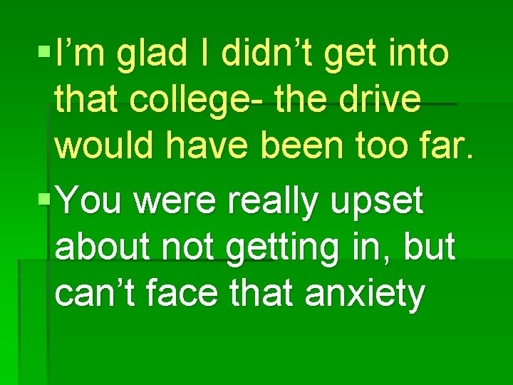§ I’m glad I didn’t get into that college- the drive would have been