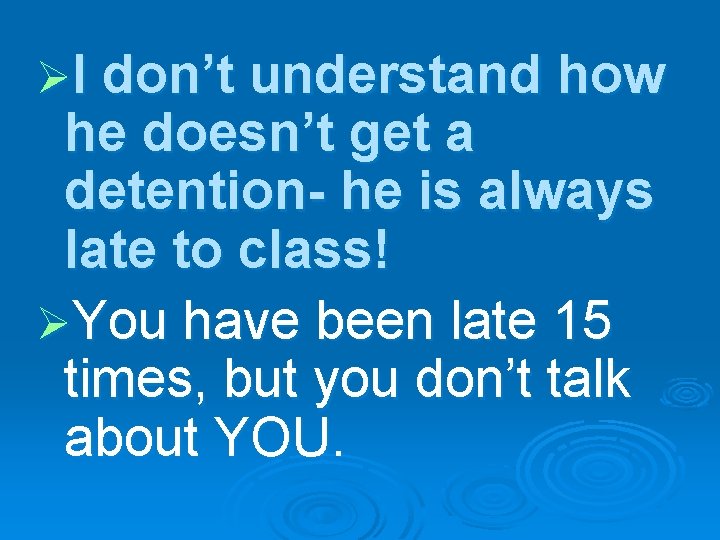 ØI don’t understand how he doesn’t get a detention- he is always late to