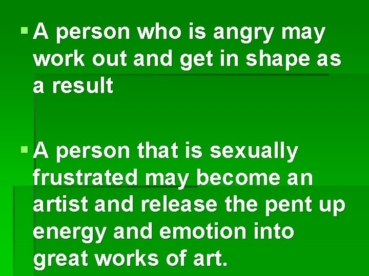 § A person who is angry may work out and get in shape as