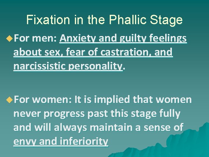 Fixation in the Phallic Stage u. For men: Anxiety and guilty feelings about sex,