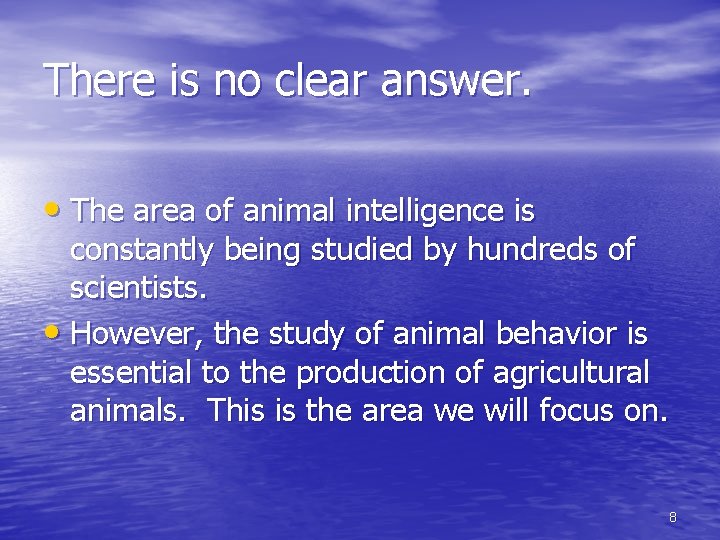 There is no clear answer. • The area of animal intelligence is constantly being