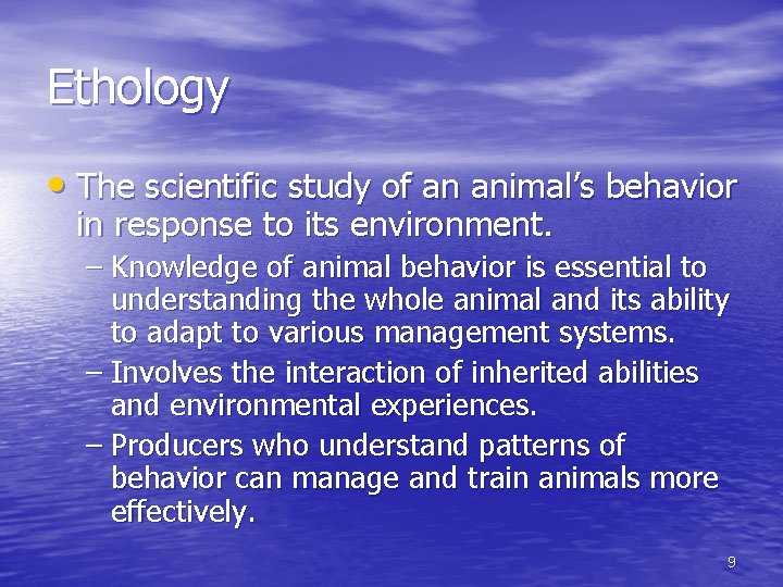 Ethology • The scientific study of an animal’s behavior in response to its environment.