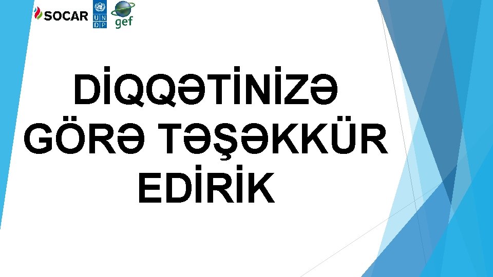 DİQQƏTİNİZƏ GÖRƏ TƏŞƏKKÜR EDİRİK 