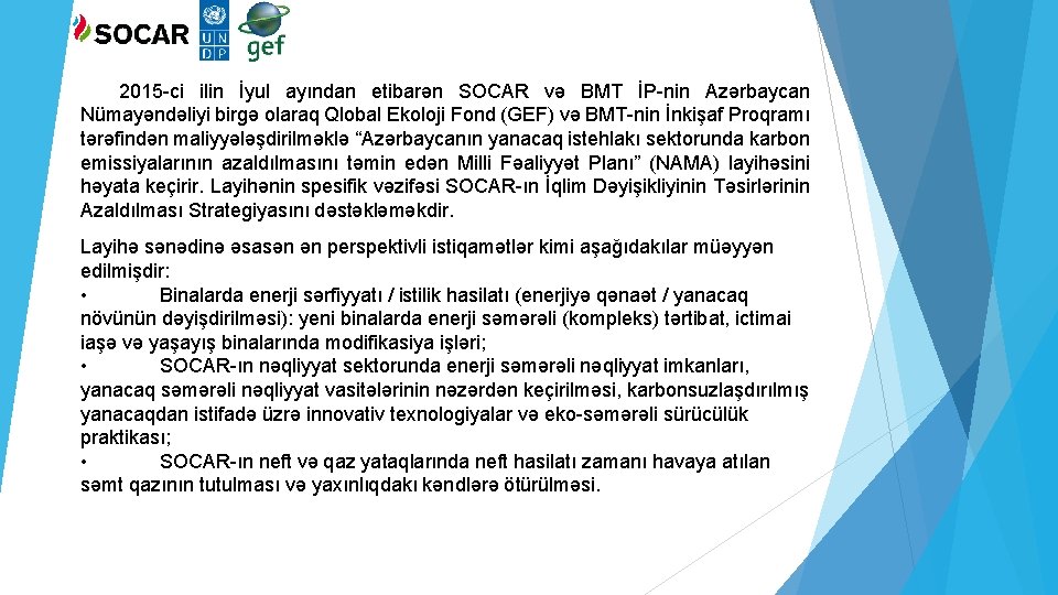 2015 -ci ilin İyul ayından etibarən SOCAR və BMT İP-nin Azərbaycan Nümayəndəliyi birgə olaraq