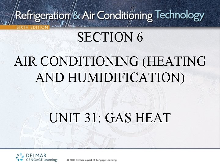 SECTION 6 AIR CONDITIONING (HEATING AND HUMIDIFICATION) UNIT 31: GAS HEAT 