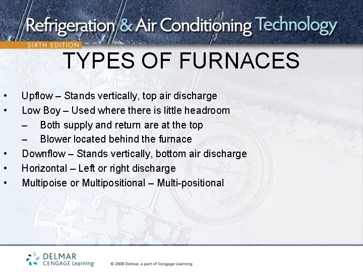 TYPES OF FURNACES • • • Upflow – Stands vertically, top air discharge Low