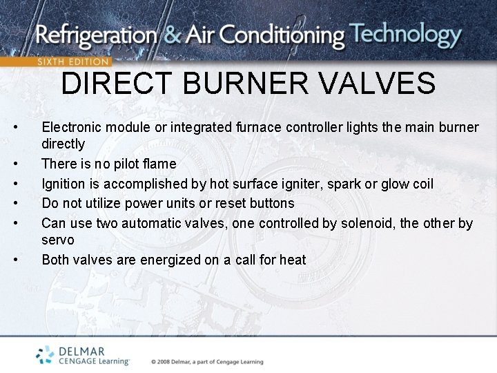 DIRECT BURNER VALVES • • • Electronic module or integrated furnace controller lights the