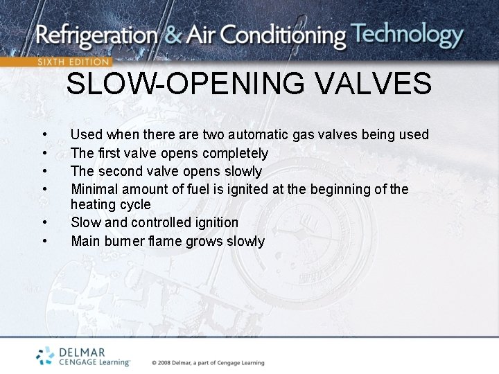 SLOW-OPENING VALVES • • • Used when there are two automatic gas valves being