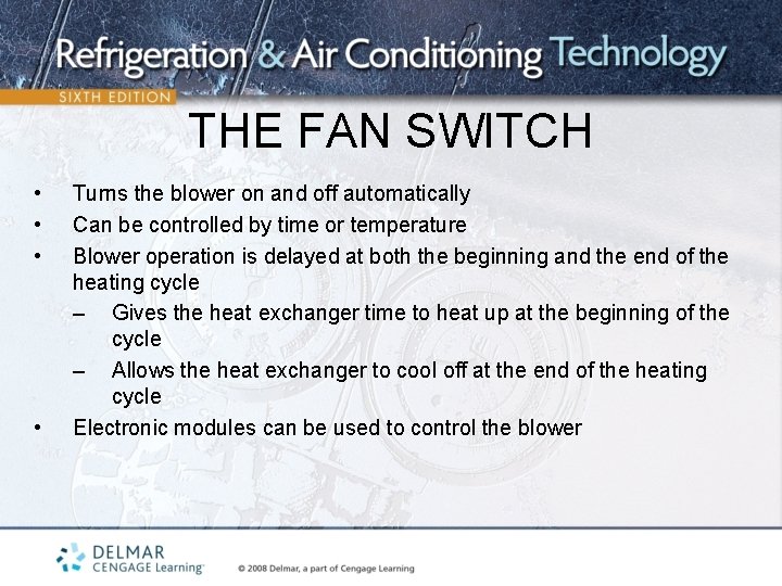 THE FAN SWITCH • • Turns the blower on and off automatically Can be