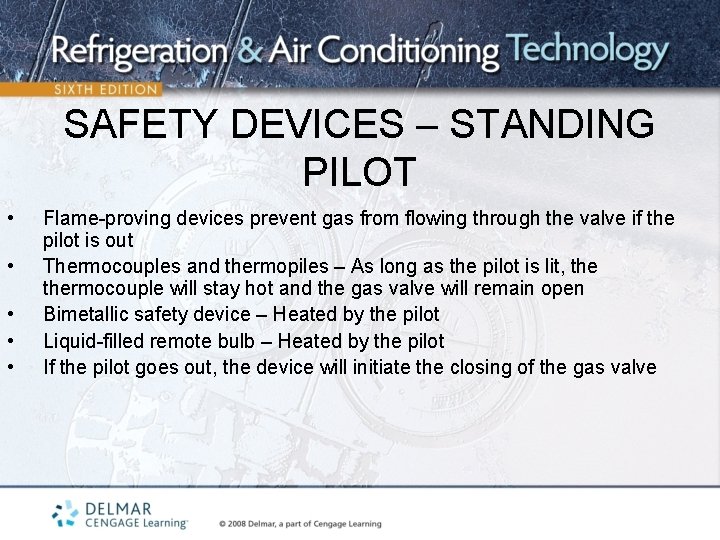 SAFETY DEVICES – STANDING PILOT • • • Flame-proving devices prevent gas from flowing