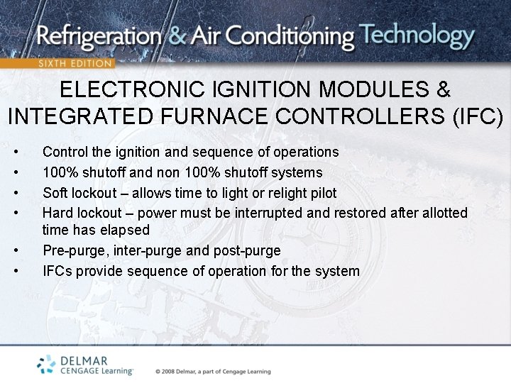 ELECTRONIC IGNITION MODULES & INTEGRATED FURNACE CONTROLLERS (IFC) • • • Control the ignition