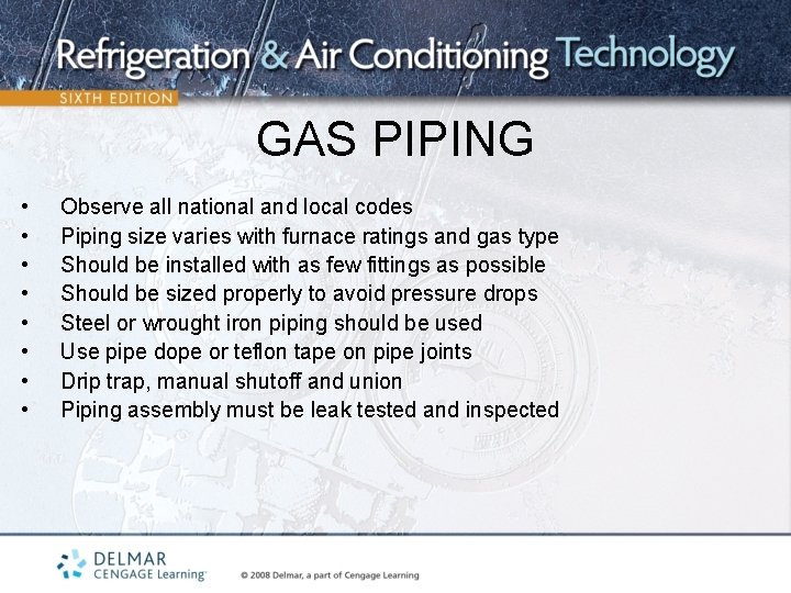 GAS PIPING • • Observe all national and local codes Piping size varies with