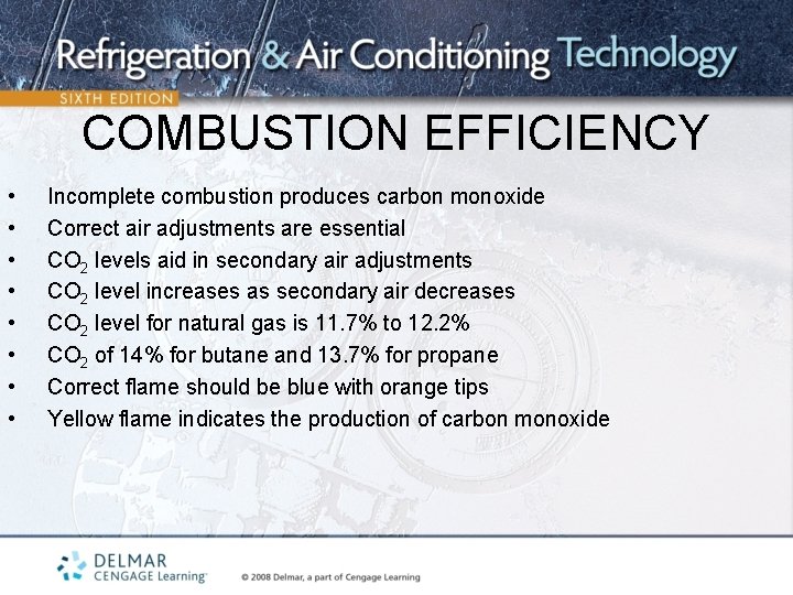 COMBUSTION EFFICIENCY • • Incomplete combustion produces carbon monoxide Correct air adjustments are essential