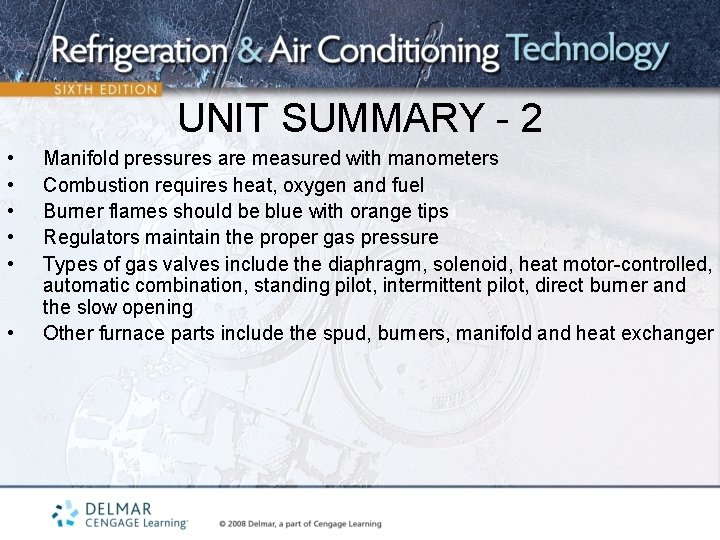 UNIT SUMMARY - 2 • • • Manifold pressures are measured with manometers Combustion