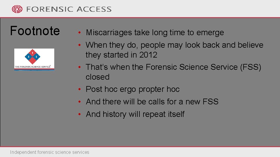 Footnote • Miscarriages take long time to emerge • When they do, people may