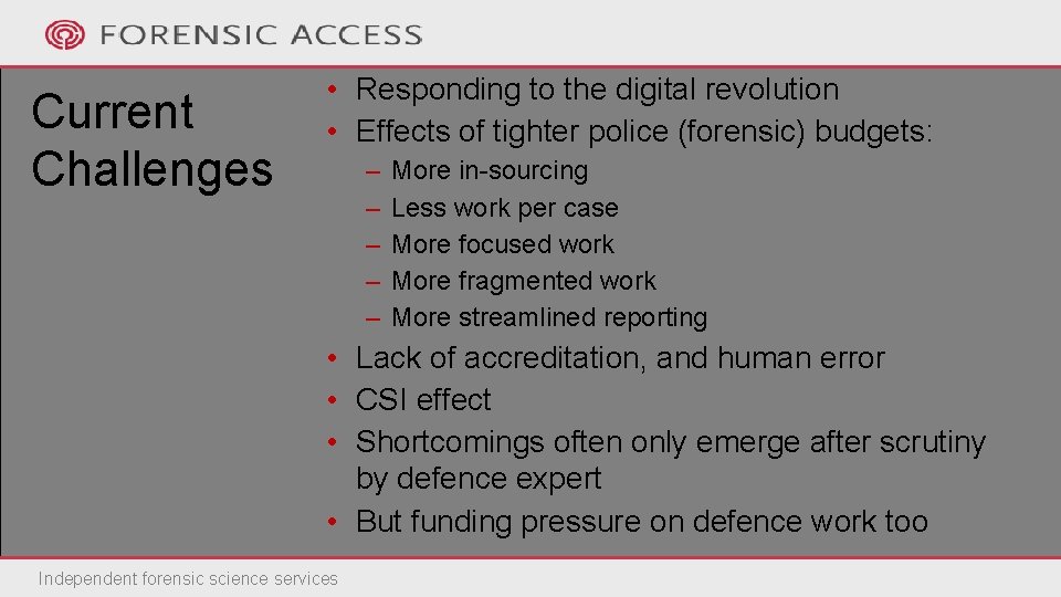 Current Challenges • Responding to the digital revolution • Effects of tighter police (forensic)