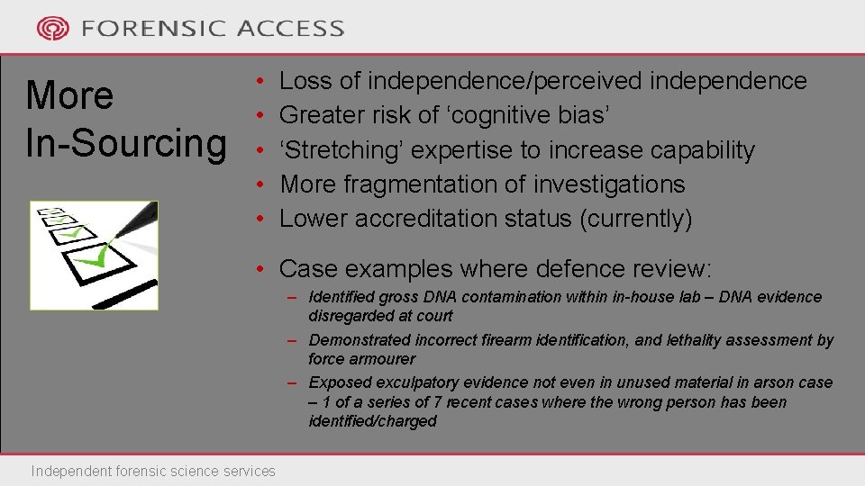 More In-Sourcing • • • Loss of independence/perceived independence Greater risk of ‘cognitive bias’