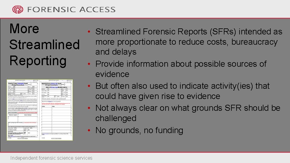 More Streamlined Reporting • Streamlined Forensic Reports (SFRs) intended as more proportionate to reduce