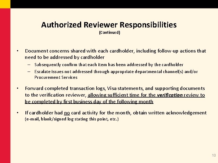 Authorized Reviewer Responsibilities (Continued) • Document concerns shared with each cardholder, including follow-up actions