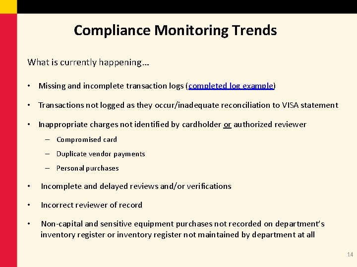 Compliance Monitoring Trends What is currently happening… • Missing and incomplete transaction logs (completed