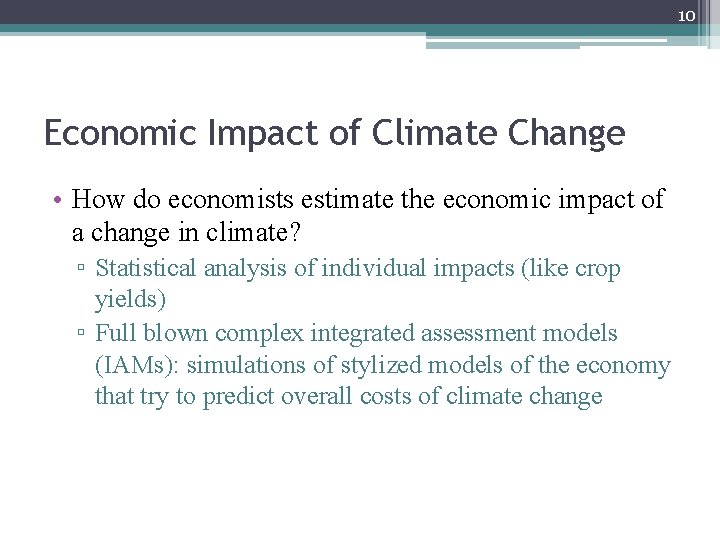 10 Economic Impact of Climate Change • How do economists estimate the economic impact