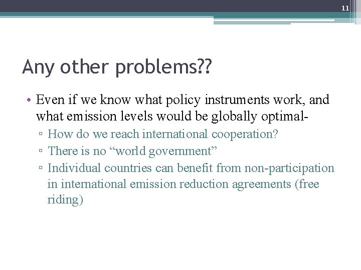 11 Any other problems? ? • Even if we know what policy instruments work,