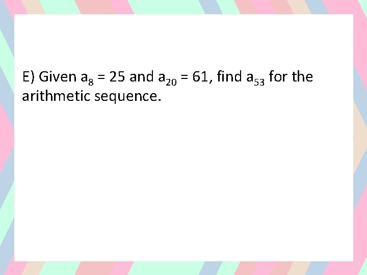 E) Given a 8 = 25 and a 20 = 61, find a 53