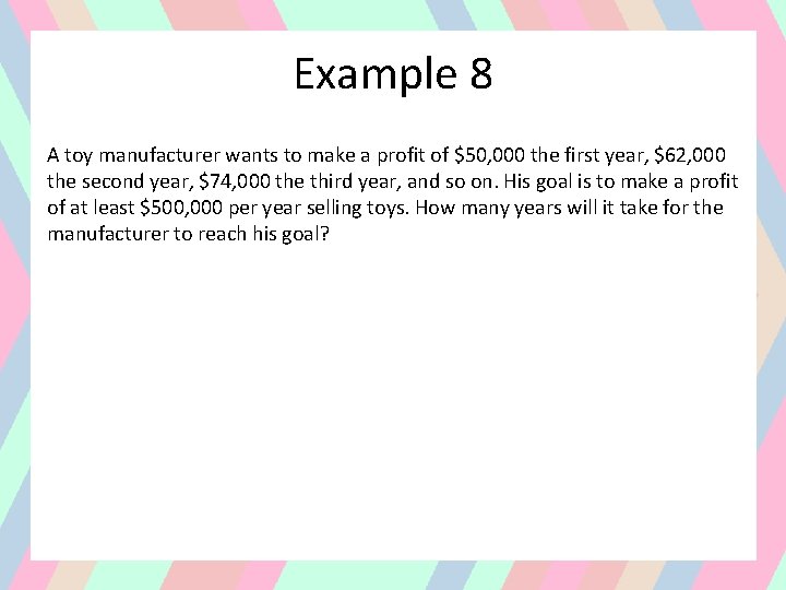 Example 8 A toy manufacturer wants to make a profit of $50, 000 the
