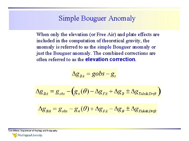 Simple Bouguer Anomaly When only the elevation (or Free Air) and plate effects are