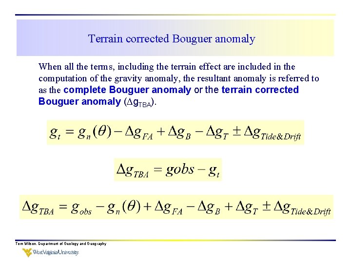 Terrain corrected Bouguer anomaly When all the terms, including the terrain effect are included