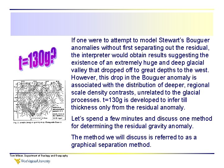 If one were to attempt to model Stewart’s Bouguer anomalies without first separating out