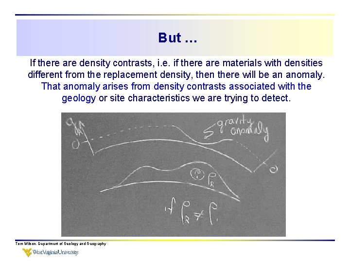 But … If there are density contrasts, i. e. if there are materials with