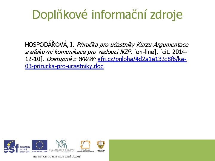 Doplňkové informační zdroje HOSPODÁŘOVÁ, I. Příručka pro účastníky Kurzu Argumentace a efektivní komunikace pro