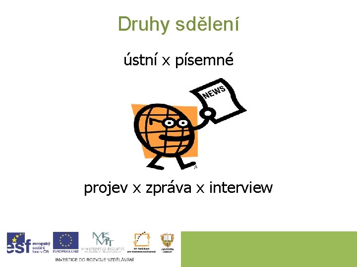 Druhy sdělení ústní x písemné /1 projev x zpráva x interview 